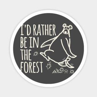 I'd Rather Be In The Forest Magnet